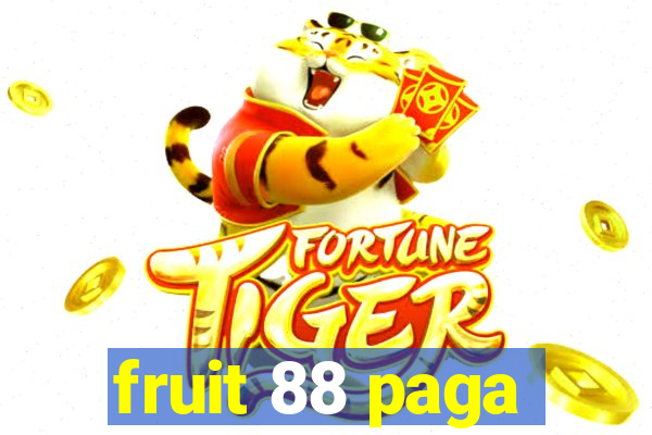 fruit 88 paga